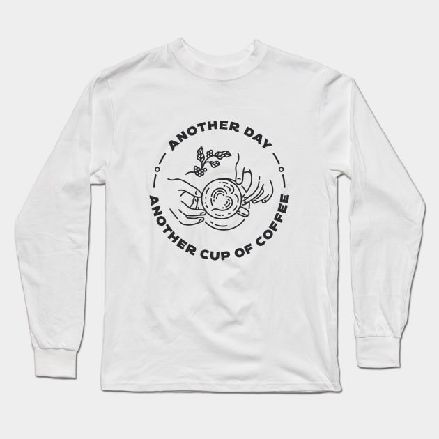 Another Day Another Cup of Coffee Long Sleeve T-Shirt by VEKTORKITA